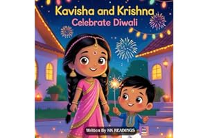 Kavisha and Krishna Celebrate Diwali: A Children’s Picture Book About Family, Lights, and Celebrations for Kids Ages 4–8