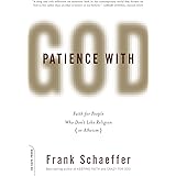 Patience With God: Faith for People Who Don't Like Religion (or Atheism)