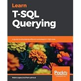 Learn T-SQL Querying: A guide to developing efficient and elegant T-SQL code