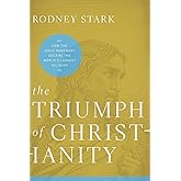 The Triumph of Christianity: How the Jesus Movement Became the World's Largest Religion