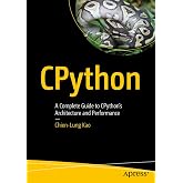 CPython: A Complete Guide to CPython's Architecture and Performance
