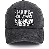 Papa Because Grandpa is for Old Guys Hat for Men, Funny Adjustable Cotton Embroidered Baseball Cap