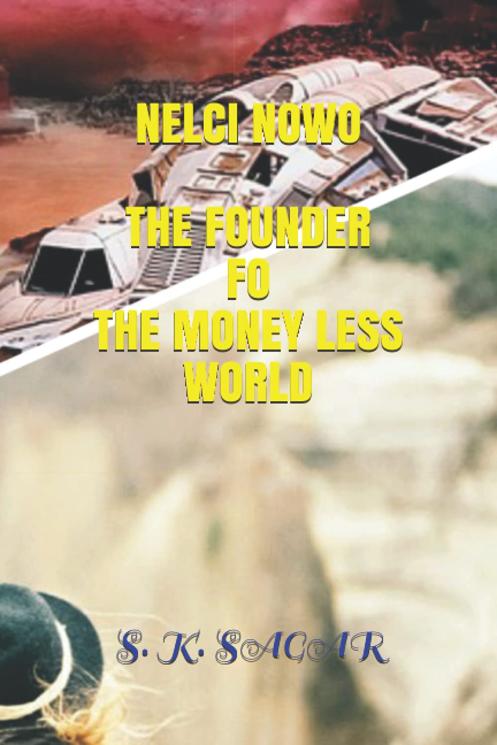 Nelci Nowo The Founder Of The Money Less World Sagar S K Amazon Com Books