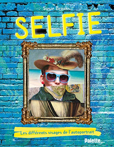 Selfie : Les différents visages de l'autoportrait by 