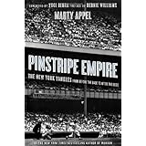 Pinstripe Empire: The New York Yankees from Before the Babe to After the Boss