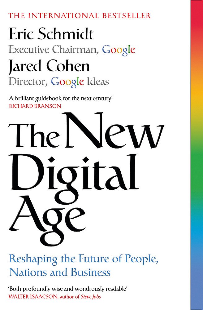 The New Digital Age Reshaping The Future Of People Nations And Business Eric Schmidt Jared Cohen 9781848546226 Amazon Com Books