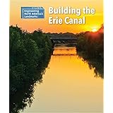 Building the Erie Canal (Engineering North America's Landmarks)