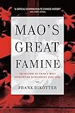 Mao's Great Famine: The History of China's Most Devastating Catastrophe, 1958-1962