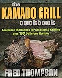 The Kamado Grill Cookbook: Foolproof Techniques for Smoking & Grilling, plus 193 Delicious Recipes