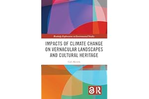 Impacts of Climate Change on Vernacular Landscapes and Cultural Heritage (Routledge Explorations in Environmental Studies)