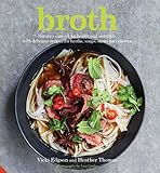 Broth: Nature's cure-all for health and nutrition, with delicious recipes for broths, soups, stews and risottos by Vicki Edgson, Heather Thomas