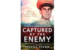 Captured by the Enemy: The True Story of POW Carl Leroy Good