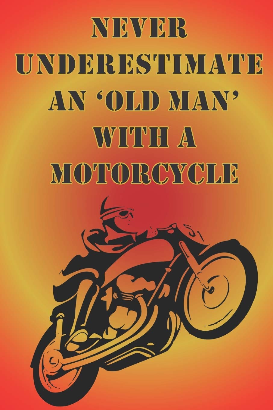never underestimate an old man with a motorcycle