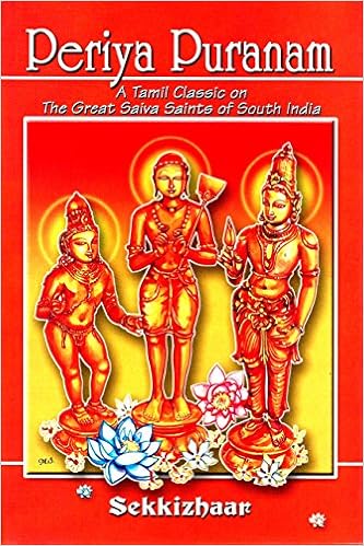 Periya Puranam: A Tamil Classic on the Great Saiva Saints of South India (English Translation) Periya Puranam: A Tamil Classic on the Great Saiva Saints of South India (English Translation)