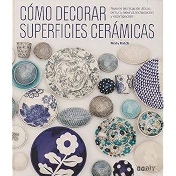 Cómo decorar superficies cerámicas: Nuevas técnicas de dibujo, pintura, reserva, incrustación y estampación (GGDIY) Cómo decorar superficies cerámicas: Nuevas técnicas de dibujo, pintura, reserva, incrustación y estampación (GGDIY)