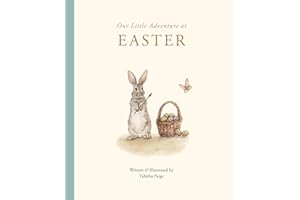 Our Little Adventure at Easter: An Easter Book for Babies and Toddlers Featuring Lessons on Sacrifice, Love, and Forgiveness