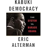 Kabuki Democracy: The System vs. Barack Obama