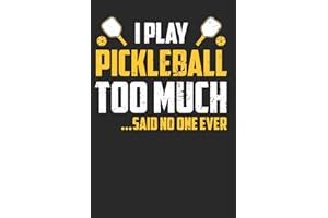 I Play Pickleball Too Much Said No one Ever: Pickleball Notebook Journal, Composition Book College Wide Ruled, Gift for Coach, Player or Fans. Ideal ... For Men Women Boys Girls Kids Toddler