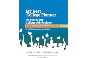 My Best College Planner: The Step-by-Step College Admissions Guidebook and Time Manager for High School Juniors and Seniors, August 2025 - December 2026