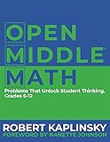Open Middle Math: Problems That Unlock Student Thinking, 6-12