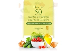 Plus de 50 recettes de Légumes pour tous les jours: La cuisine avec mon Thermomix (French Edition)