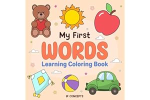 MY FIRST WORDS LEARNING COLORING BOOK: Fun & Easy Coloring for Little Learners, First Words Bold Images, 50 Pages of Basic Every Day Objects, Parents Favorite, Quick Learning