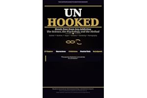 Unhooked: Break Free from Any Addiction - The Science, the Psychology, and the Method