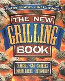 The New Grilling Book (Better Homes and Gardens Test Kitchen) The New Grilling Book (Better Homes and Gardens Test Kitchen)