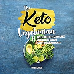 The Keto Vegetarian 14 Day Ketogenic Meal Plan Suitable For Vegans Ovo Lacto Vegetarians The Carbless Cook Book 3