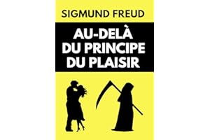 Au-Delà du Principe du Plaisir de Freud : Texte Fondamental des Œuvres Freudiennes | Édition Originiale (French Edition)