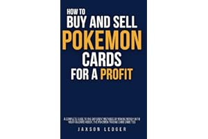 How to Buy and Sell Pokemon Cards for a Profit: A complete guide to the different methods of making money with your favorite hobby, the pokemon trading card game TCG: pokemon business, collecting