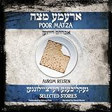 Poor Matza: Selected stories of Avrom Reisen translated from the Yiddish by Harvey Fink by 