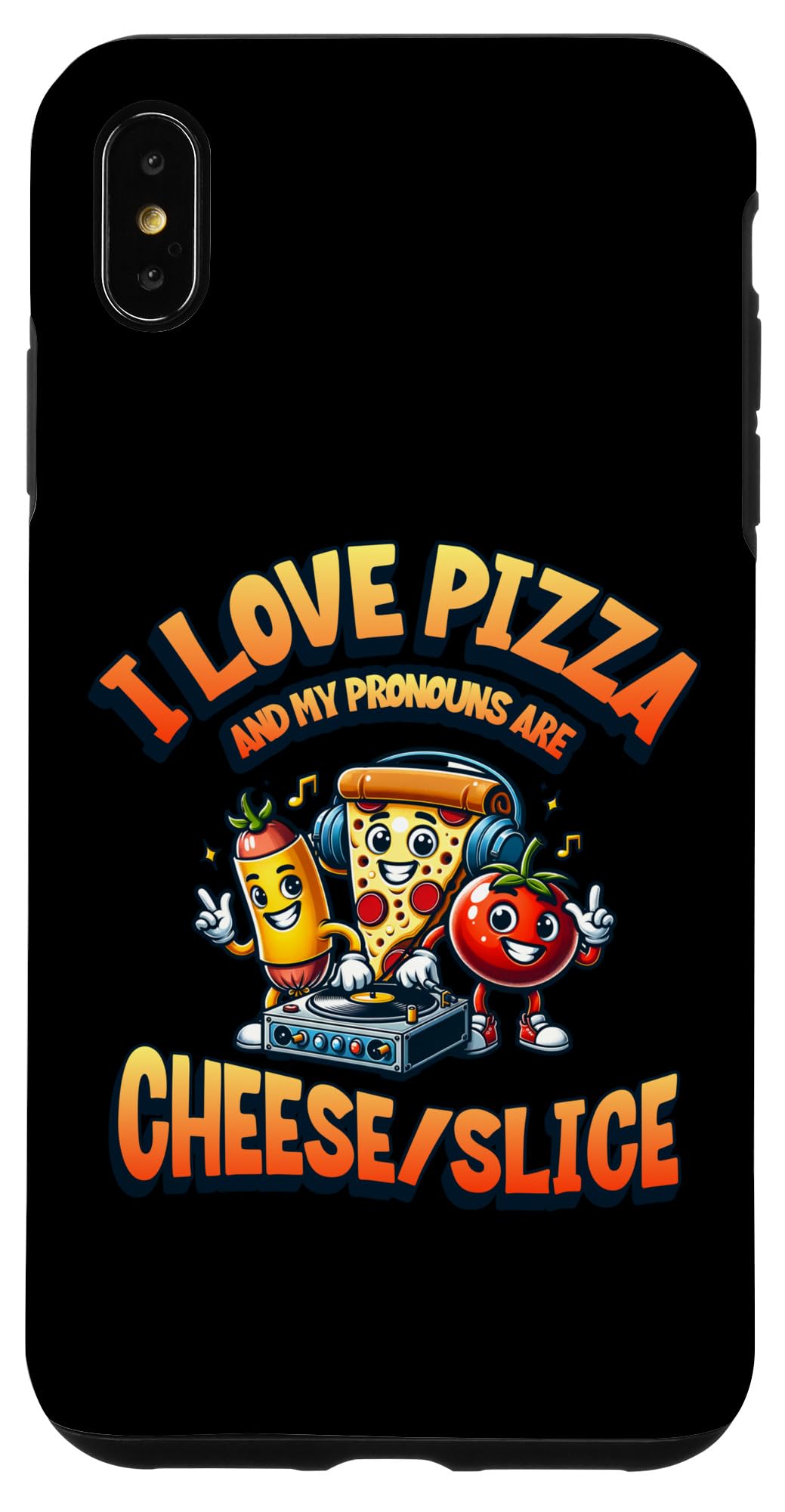 iPhone XS Max I Love Pizza My Pronouns Are Cheese/Slice Funny Pizza Foodie Case