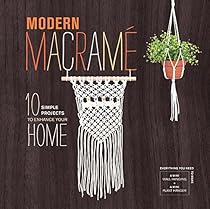 Modern Macramé: 10 Simple Projects to Enhance Your Home Modern Macramé: 10 Simple Projects to Enhance Your Home