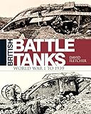 British Battle Tanks: World War I to 1939 (General Military) by 