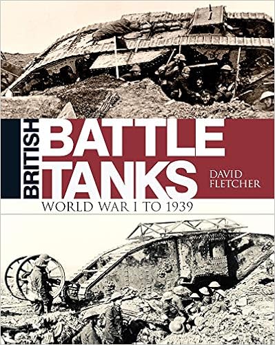 British Battle Tanks: World War I to 1939 (General Military), by David Fletcher