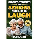 Short Stories for Seniors Who Like to Laugh: Uplifting and Funny Short Stories in Large Print – Feel-Good Tales to Inspire, Entertain, and Gift to Elderly Loved Ones (Easy Moments for Seniors)