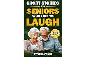 Short Stories for Seniors Who Like to Laugh: Uplifting and Funny Short Stories in Large Print – Feel-Good Tales to Inspire, Entertain, and Gift to Elderly Loved Ones (Easy Moments for Seniors)