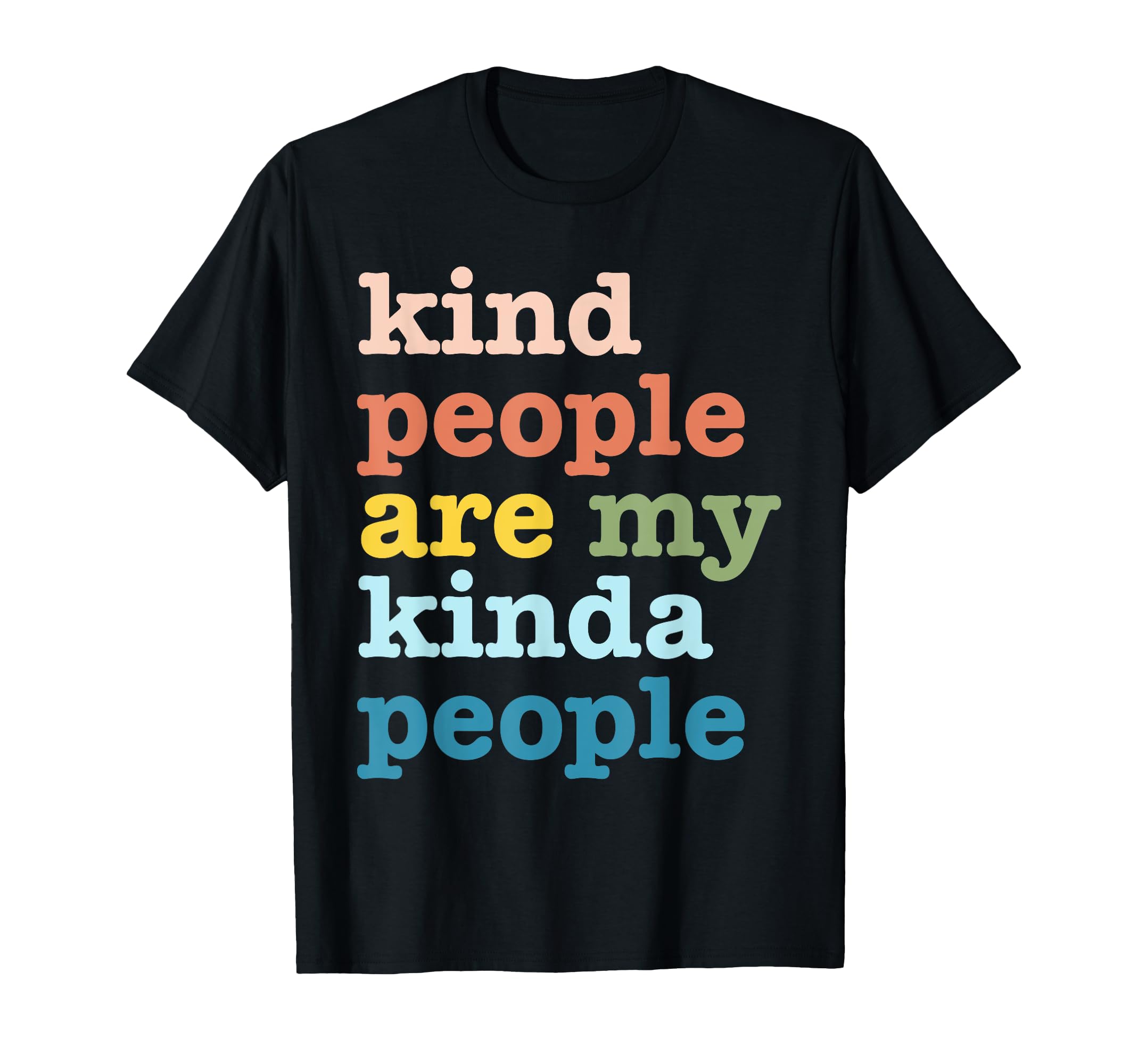 Kind People Are My Kinda People Anti Bullying Love Kindness T-Shirt