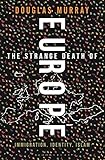 The Strange Death of Europe: Immigration, Identity, Islam