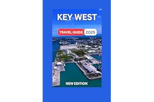 Key West Travel Guide 2025: Situated between the Atlantic Ocean and the Gulf of Mexico,The Ernest Hemingway Home and Museum.Map & Images Inside. (Fun Adventure Experience)