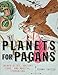 Planets for Pagans: Sacred Sites, Ancient Lore, and Magical Stargazing by Renna Shesso