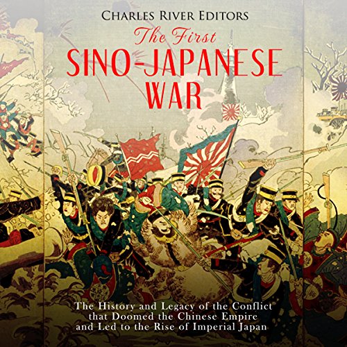 [B.O.O.K] The First Sino-Japanese War: The History and Legacy of the Conflict That Doomed the Chinese Empire a EPUB