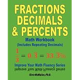 Fractions, Decimals, &amp; Percents Math Workbook (Includes Repeating Decimals): Improve Your Math Fluency Series (Volume 17)