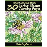 Adult Coloring Book: 30 Spring Blooms Coloring Pages (Anti Stress Coloring Books For Grown-ups)