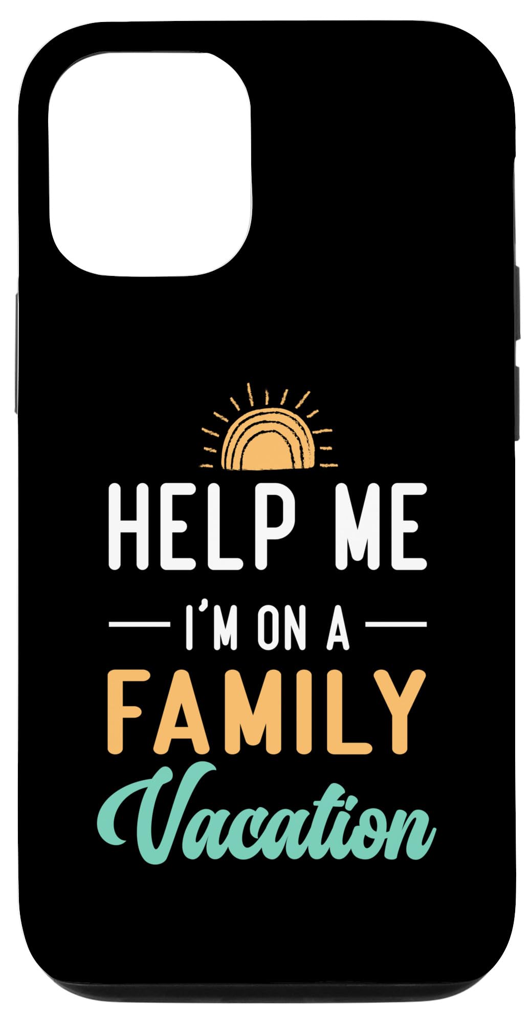 iPhone 15 Help Me I'm on A Family Vacation Morning Sunset Case