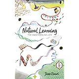 Natural Learning: The Unschooling Life