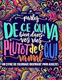 Image de Un livre de coloriage inspirant pour adultes: Parlez de ce qui va bien dans vos vies plutôt de ce qui va mal (Livres de coloriage motivants pour ...