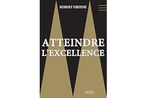 Atteindre l'excellence (French Edition)