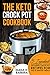 The Keto Crock Pot Cookbook: 5 Ingredients or Less Quick, Easy & Delicious Ketogenic Crock Pot Recipes for Fast & Healthy Meals